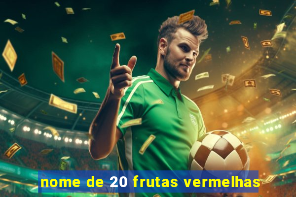 nome de 20 frutas vermelhas